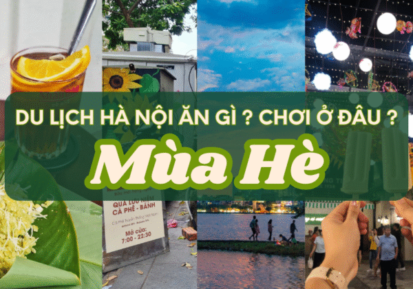 du lich mua he ha noi an gi choi o dau