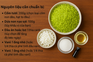 Cách chế biến cốm ngon chuẩn vị Hà Nội: Hướng dẫn chi tiết và dễ làm tại nhà 4 Nguyên liệu làm cốm xào dừa